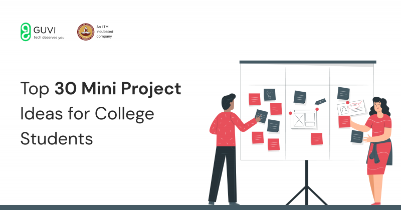 Top 30 Mini Project Ideas For College Students UPDATED GUVI Blogs