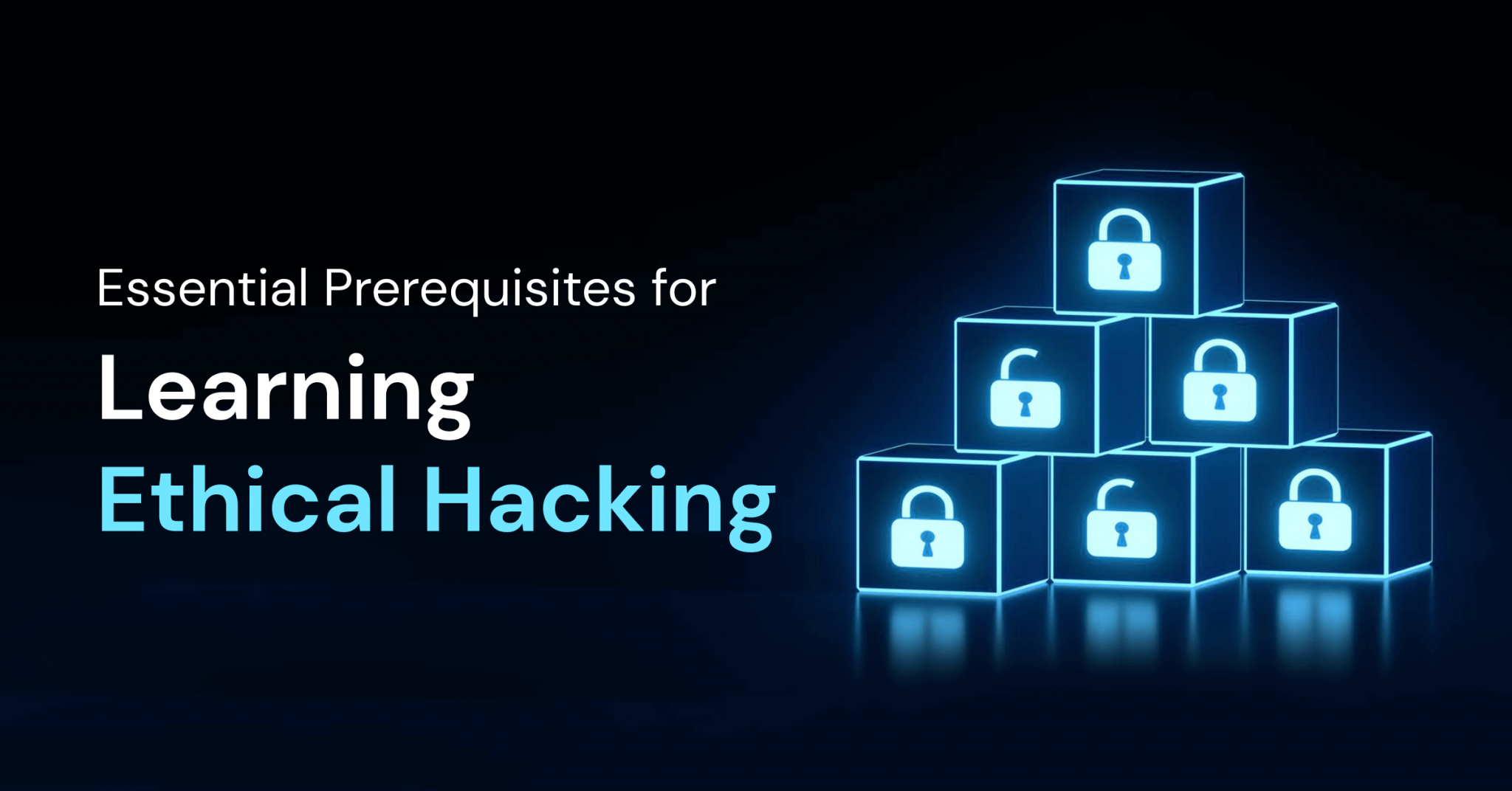 12 Essential Prerequisites for Learning Ethical Hacking