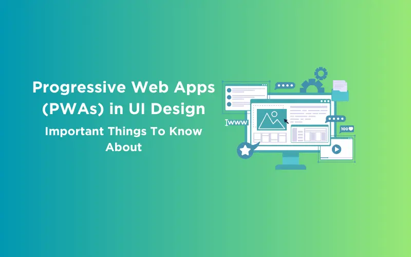 Feature image - Progressive Web Apps (PWAs) in UI Design Important Things To Know About