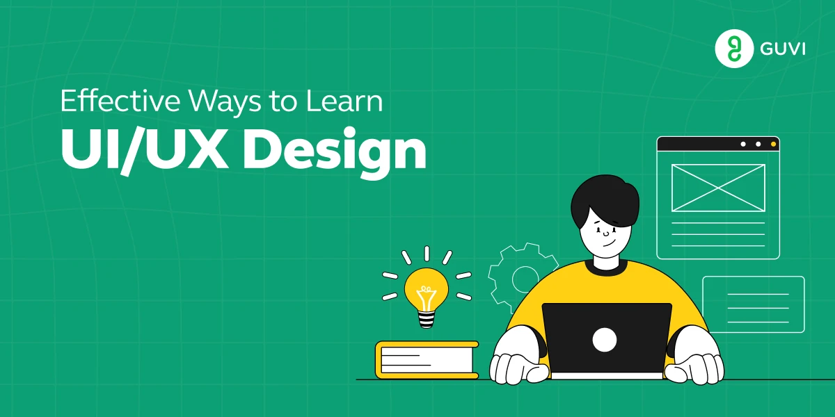 Effective Ways to Learn UI/UX Design [Updated] | GUVI-Blogs