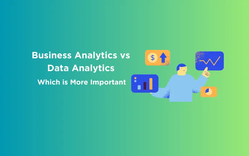 Business Analytics vs Data Analytics: Which is More Important in 2024 ...