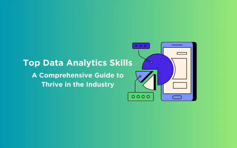 Top 8 Data Analytics Skills: A Comprehensive Guide to Thrive in the ...