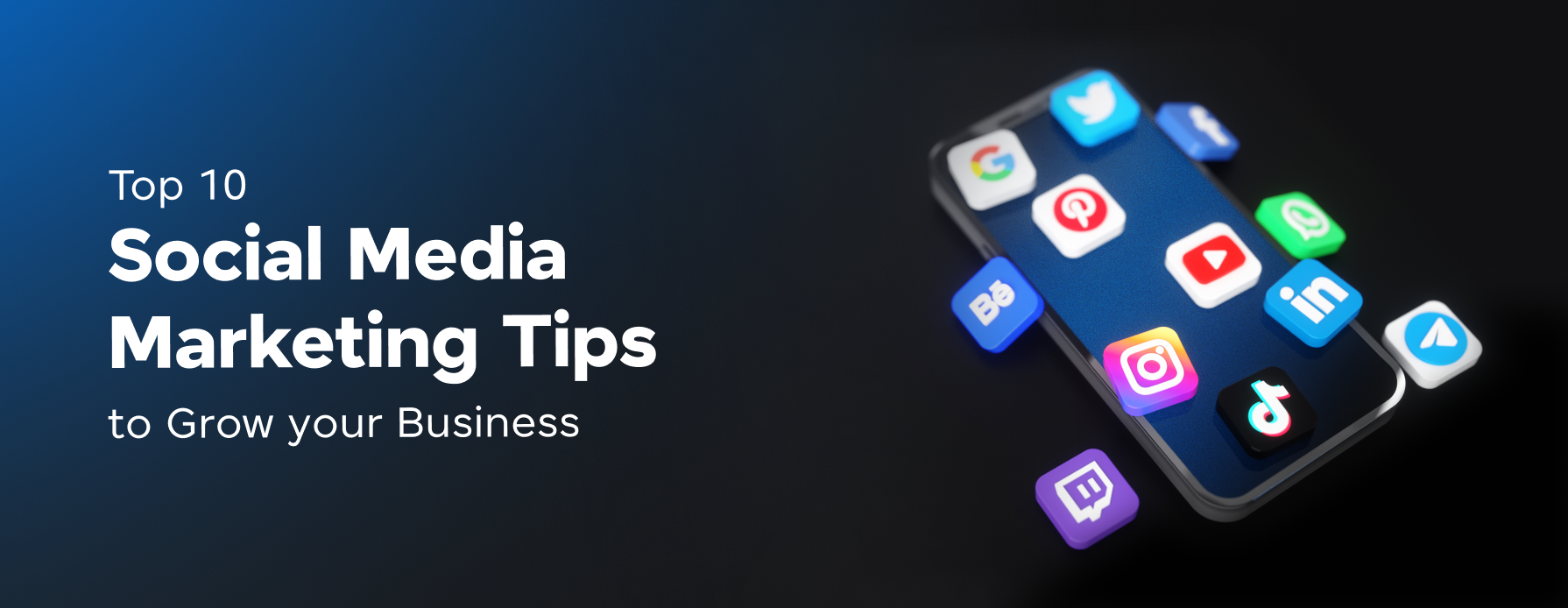 Top 10 Social Media Marketing Tips To Grow Your Business